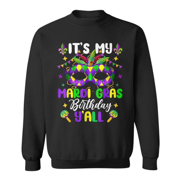 Its My Mardi Gras Birthday Yall Mardi Gras Carnival  Sweatshirt