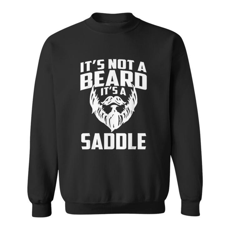 Its Not A Beard Its A Saddle Funny Gifts Men Women Sweatshirt Graphic Print Unisex