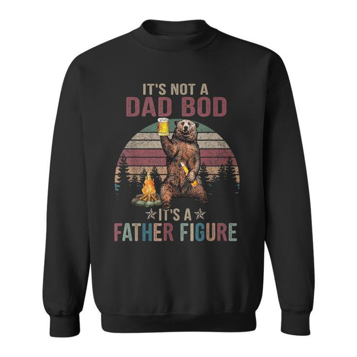 Its Not A Dad Bod Its A Father Figure Fathers Day Vintage  Sweatshirt