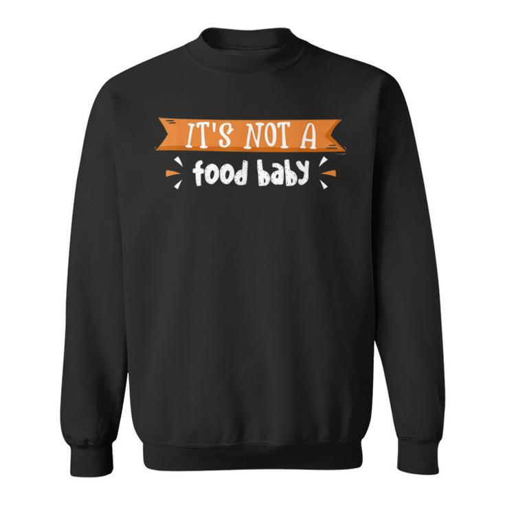 It’S Not A Food Baby Thanksgiving New Mother Future ParentsSweatshirt