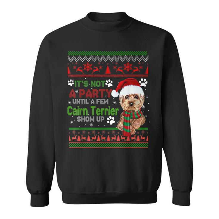 Its Not A Party Until A Few Cairn Terrier Christmas Dog Men Women Sweatshirt Graphic Print Unisex