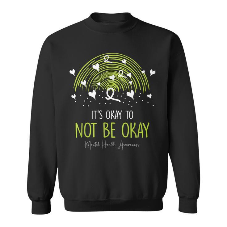 Its Ok Not To Be Ok Mental Health Awareness Green Ribbon  Sweatshirt