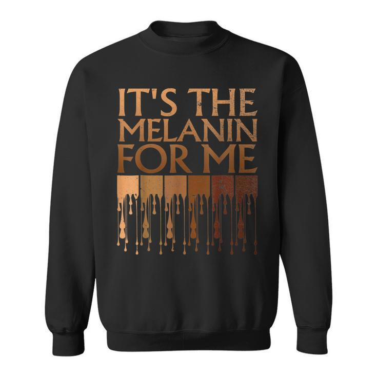 Its The Melanin For Me Melanated Black History Month Women  Sweatshirt