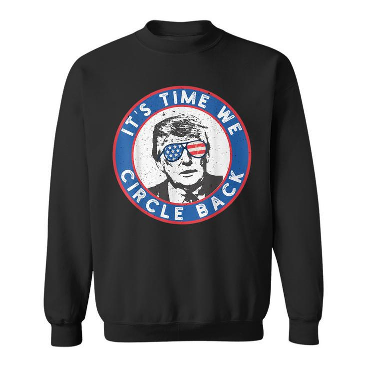 Its Time We Circle Back To Trump Men Women Sweatshirt Graphic Print Unisex