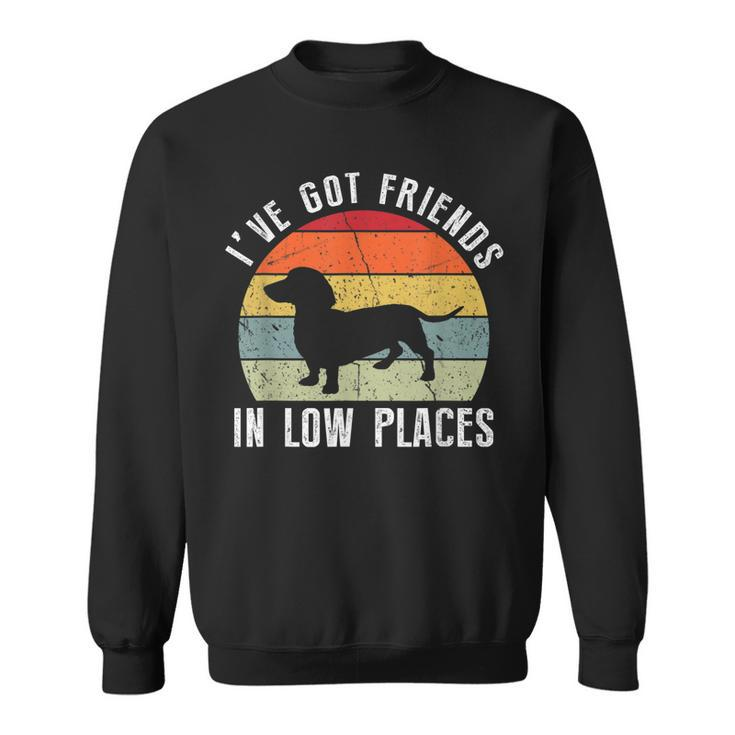 Ive Got Friends In Low Places Dachshund Wiener Dog  Sweatshirt