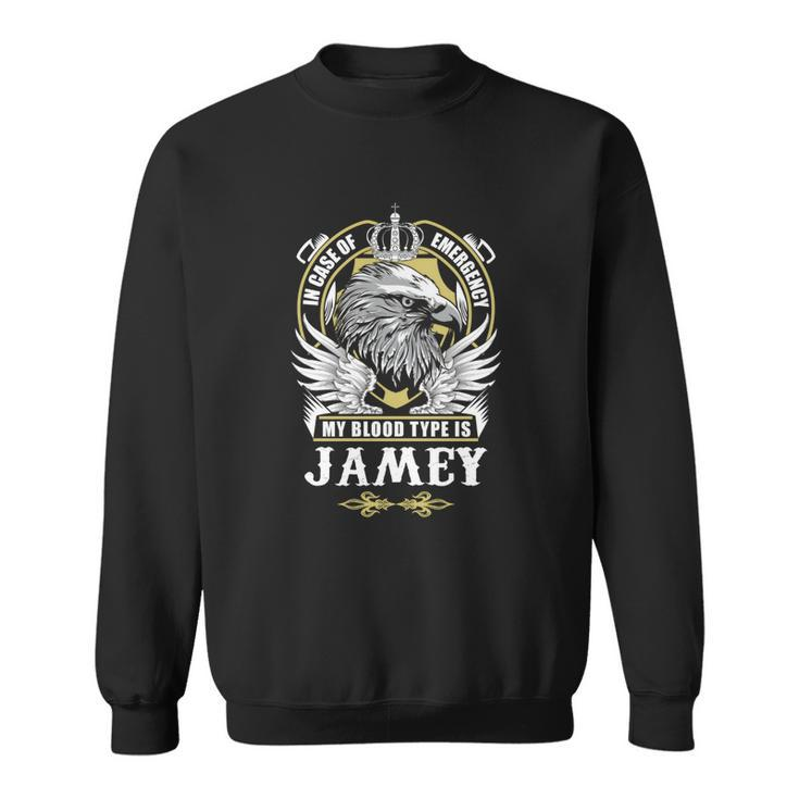 Jamey Name T  - In Case Of Emergency My Blood Sweatshirt