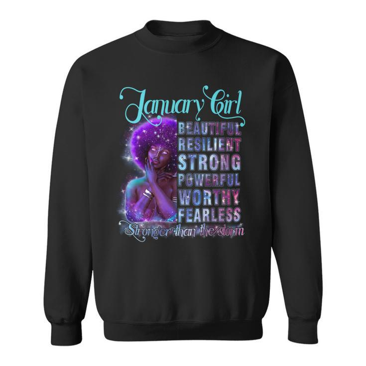 January Queen Beautiful Resilient Strong Powerful Worthy Fearless Stronger Than The Storm Sweatshirt