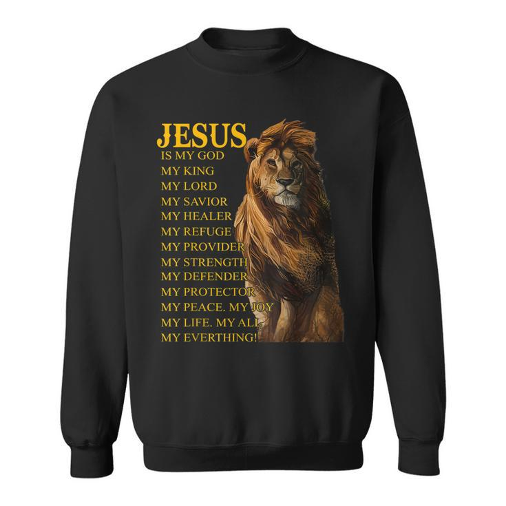 Jesus Is My God King My Lord My Savior Healer Christian Lion  Sweatshirt