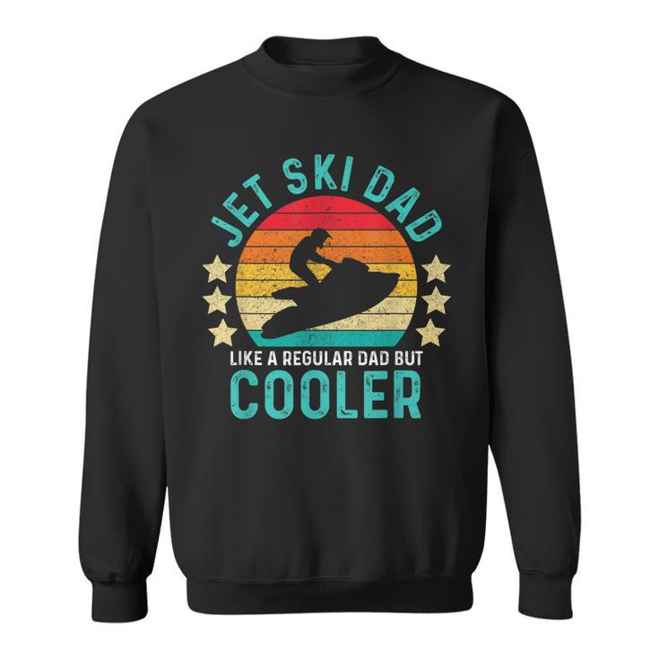 Jet Ski Dad Like A Regular Dad But Cooler Vintage  Sweatshirt