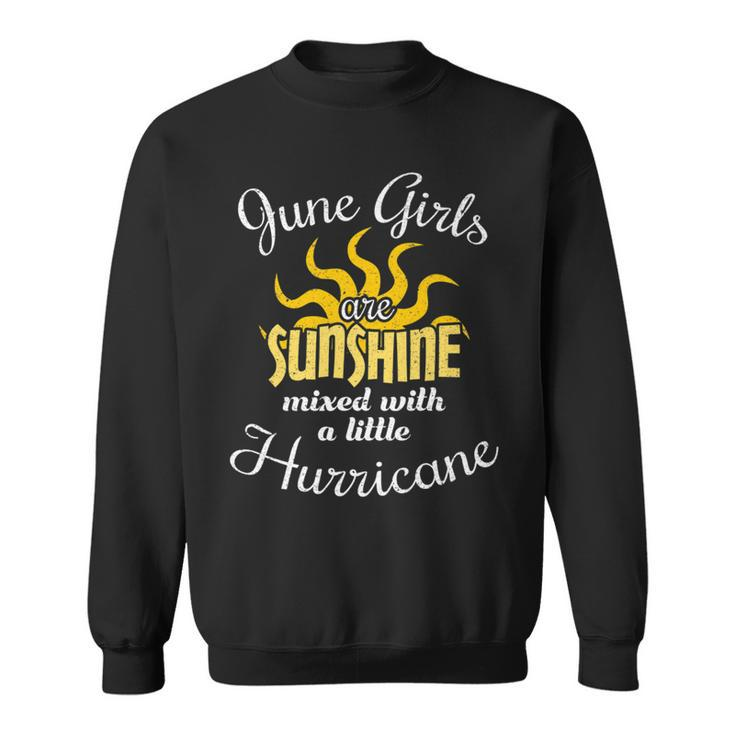 June Girls Are Sunshine  Birthday Birth Month Sweatshirt
