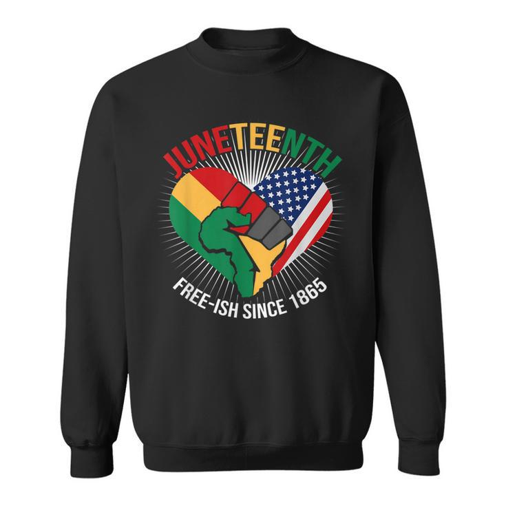 Junenth Free Ish Since 1865 Raised Fist Slavery Freedom Sweatshirt
