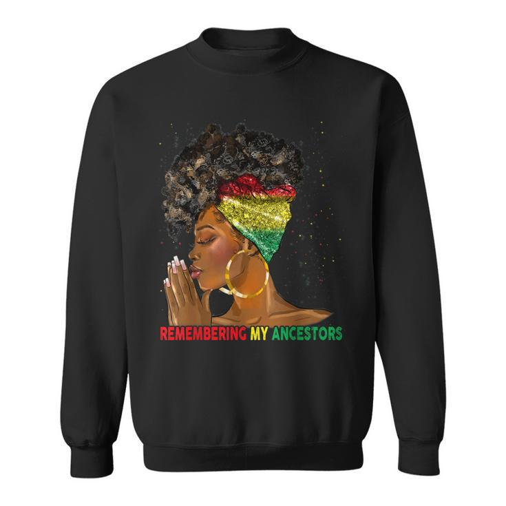 Junenth  Remembering My Ancestors Black Freedom  Sweatshirt