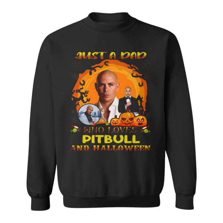 Just A Dad Who Loves Pitbull And Halloween Sweatshirt