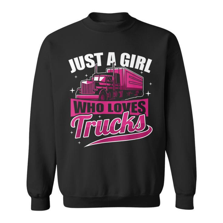 Just A Girl Who Loves Trucks Proud Trucker Girl  Sweatshirt