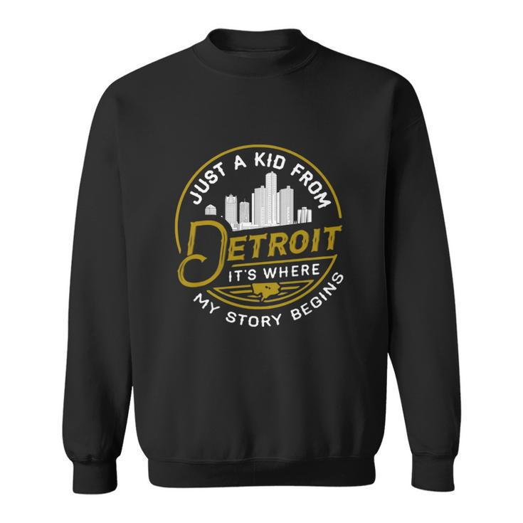 Just A Kid From Detroit It Is Where My Story Begins Lovely Gifts For Lovers Men Women Sweatshirt Graphic Print Unisex