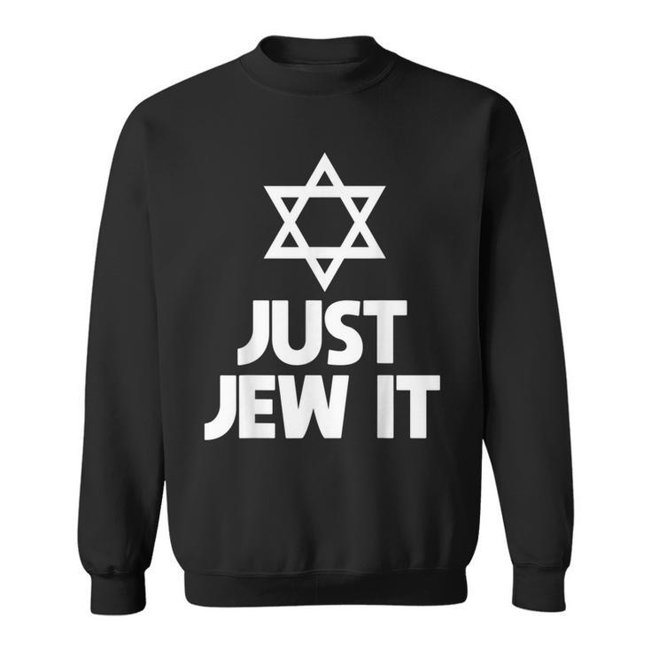 Just Jew It Jewish Supporter Christian Israel  Men Women Sweatshirt Graphic Print Unisex
