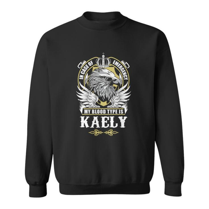 Kaely Name T  - In Case Of Emergency My Blood Sweatshirt