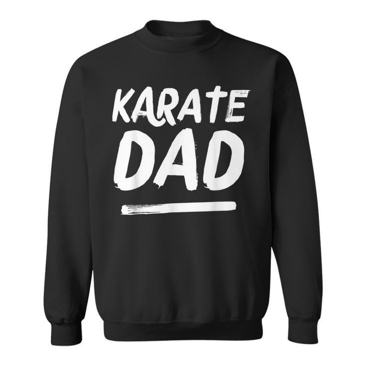 Karate Dad  Funny Martial Arts Sports Parent  Men Women Sweatshirt Graphic Print Unisex