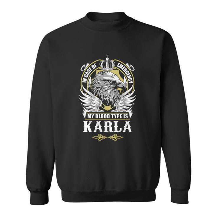 Karla Name T  - In Case Of Emergency My Blood Sweatshirt