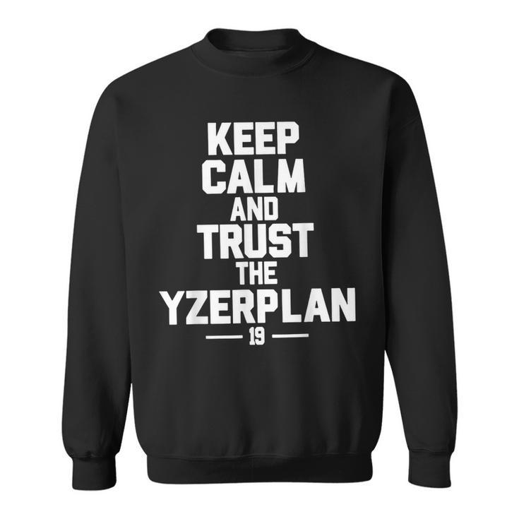 Keep Calm And Trust The Yzerplan Sweatshirt