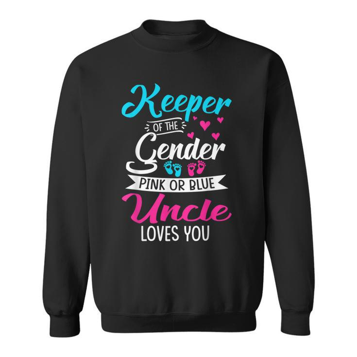 Keeper Of The Gender Uncle Loves You Baby Announcement  Sweatshirt