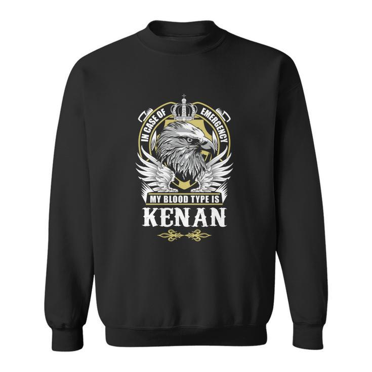 Kenan Name T  - In Case Of Emergency My Blood Sweatshirt