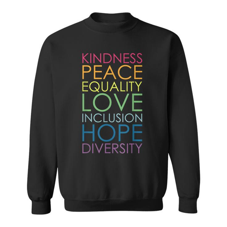 Kindness Peace Equality Love Inclusion Hope Diversity  Sweatshirt