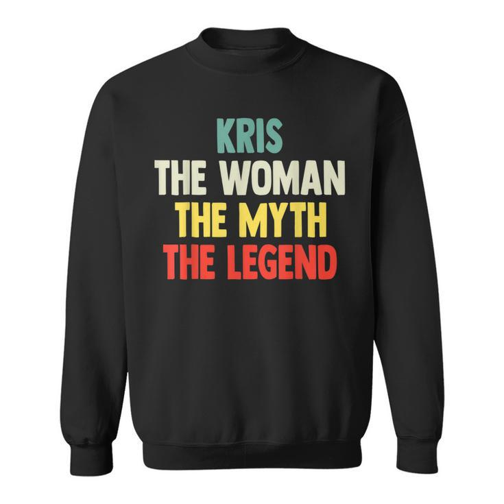 Kris The Woman The Myth The Legend  Gift For Kris Sweatshirt