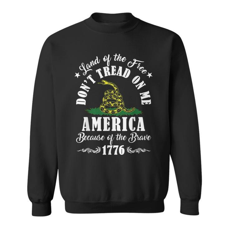 Land Of Free Don’T Tread On Me American Because Of The Brave  Sweatshirt