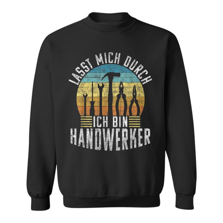 Lasst Mich Durch Ich Bin Handwerker Lustiges Handwerk Sweatshirt