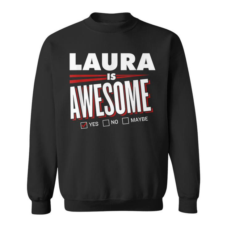 Laura Is Awesome Family Friend Name Funny Gift Sweatshirt
