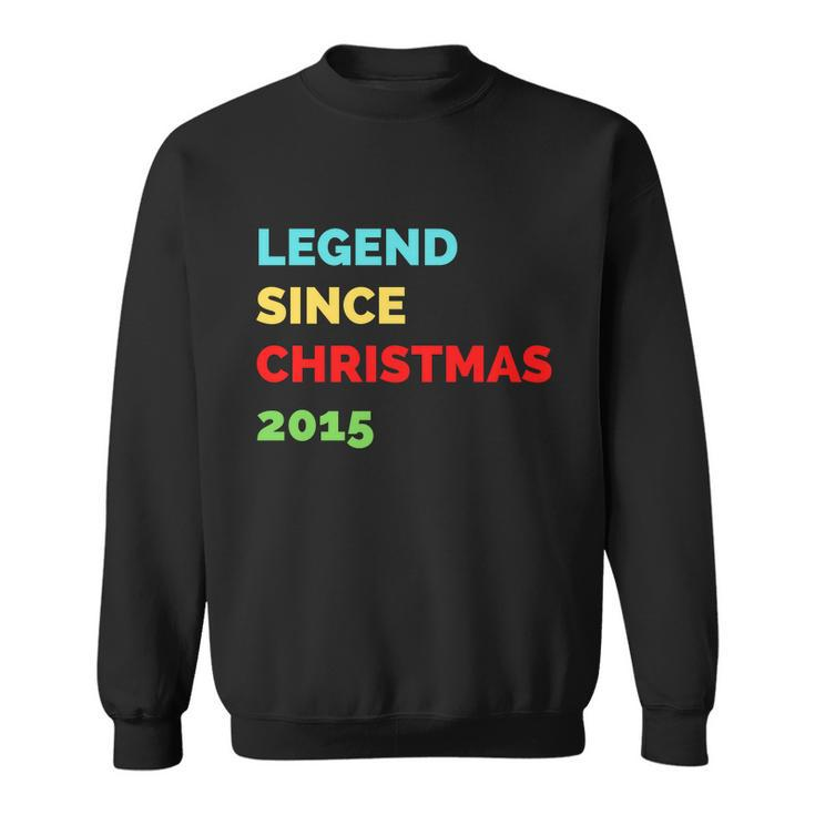 Legend Since Christmas 2015 Funny Quote Birthday Sweatshirt
