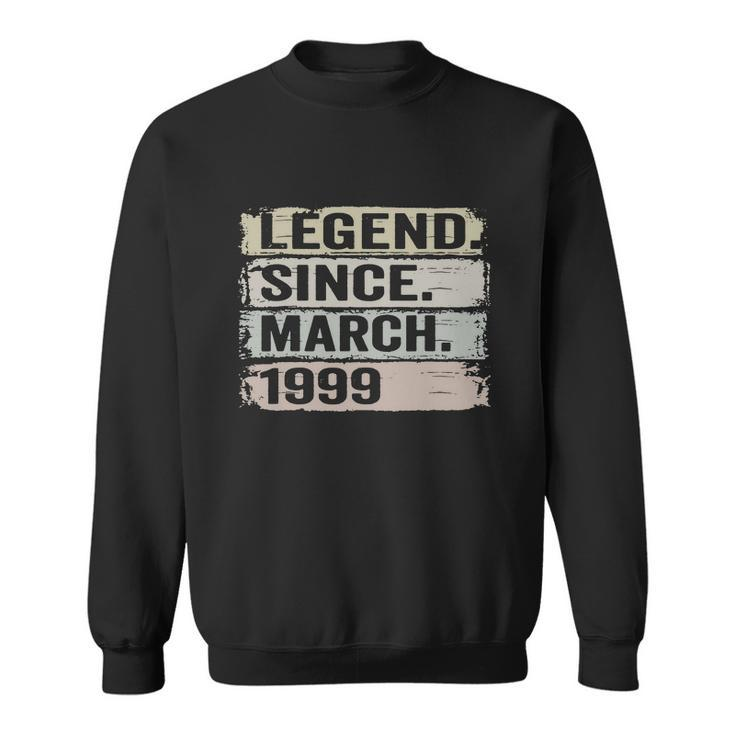 Legend Since March 1999 21Th Birthday Gifts 21 Year Old Sweatshirt