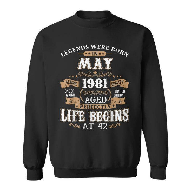 Legends Were Born In May 1981  42Nd Birthday  Sweatshirt