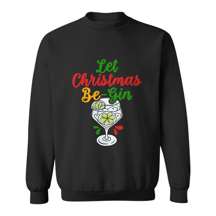 Let Christmas Be Gin Begin Funny Christmas Shirt Sweatshirt