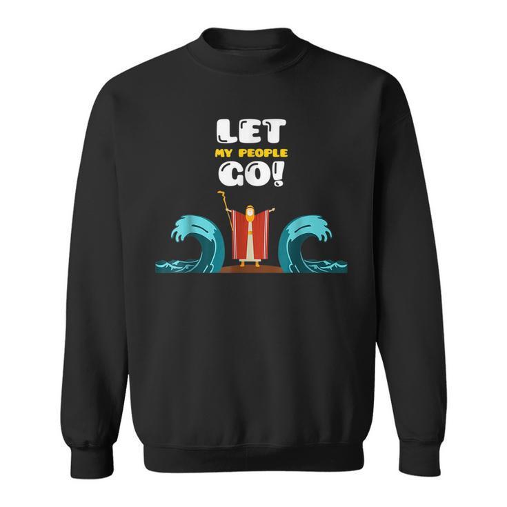 Let My People Go The Red Sea Jewish Passover Holiday  Sweatshirt