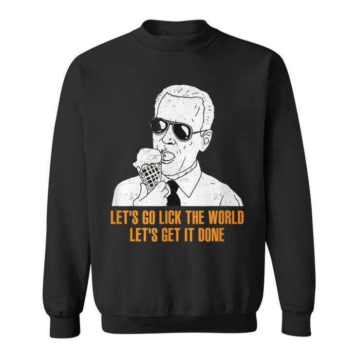 Lets Go Lick The World Lets Get It Done Funny  Sweatshirt