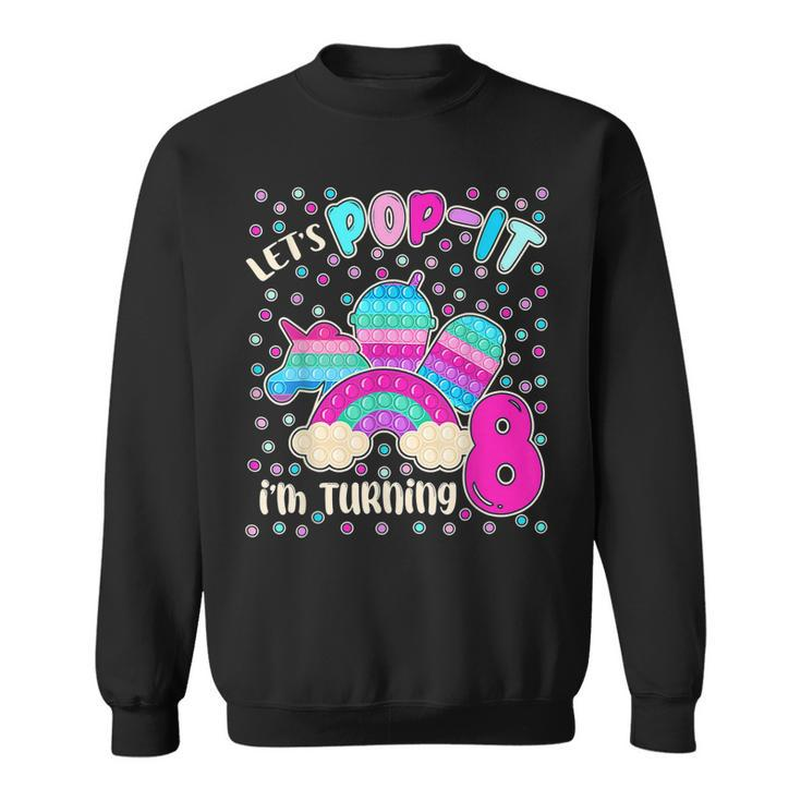 Lets Pop It Im Turning 8 Colorful 8Th Birthday Girl  Sweatshirt