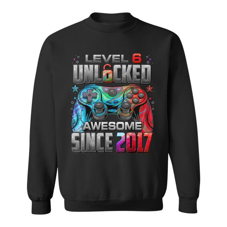 Level 6 Unlocked Awesome Since 2017 6Th Birthday Gaming  Sweatshirt