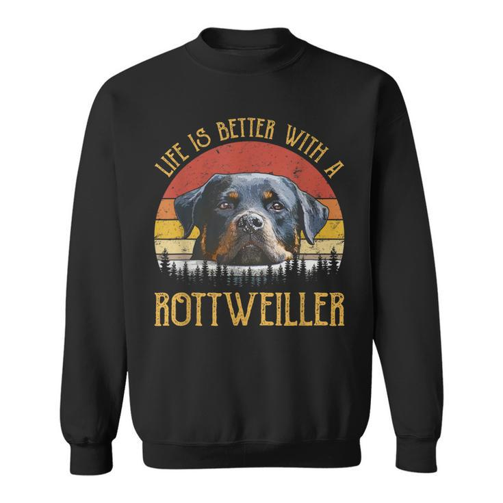 Life Is Better With A Rottweiler  Dog Lover Gift  Sweatshirt