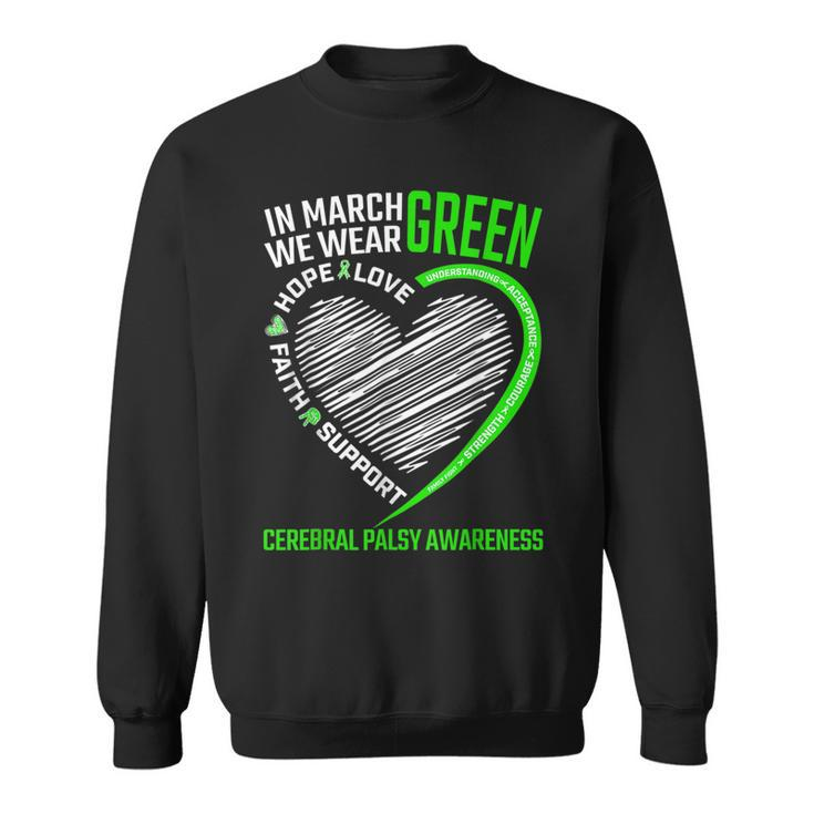 Love Hope Faith March We Wear Green Cerebral Palsy Awareness  Sweatshirt