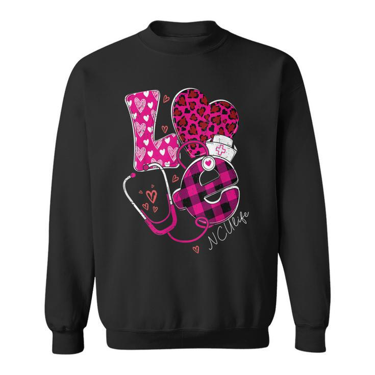 Love Ncu Life Happy Valentines Day Outfit For Nurses  Sweatshirt