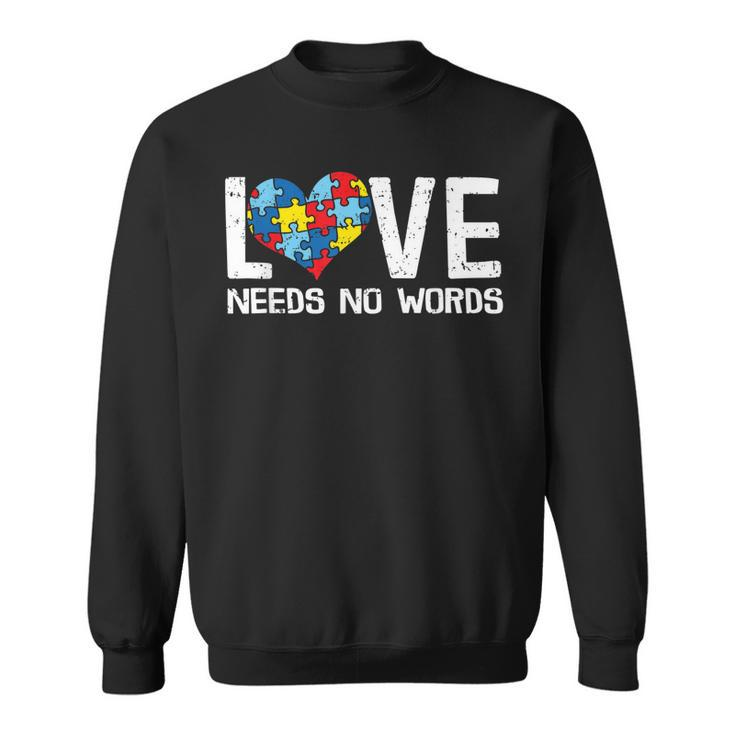 Love Needs No Words Autism Puzzle Heart Wear Your Blue April  Sweatshirt