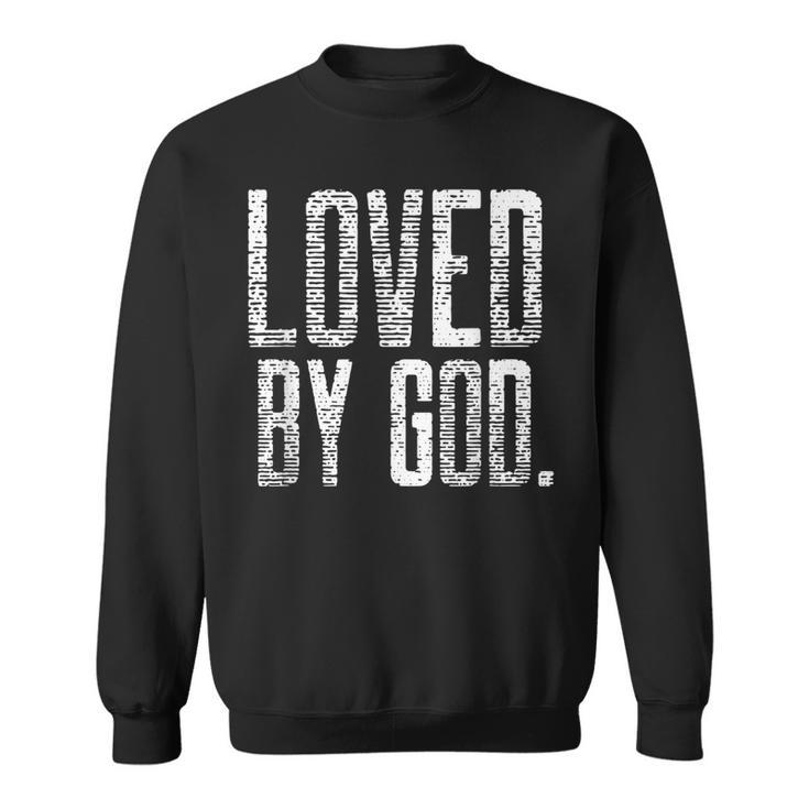Loved By God Christian Faith Religious Motivational Believer  Sweatshirt