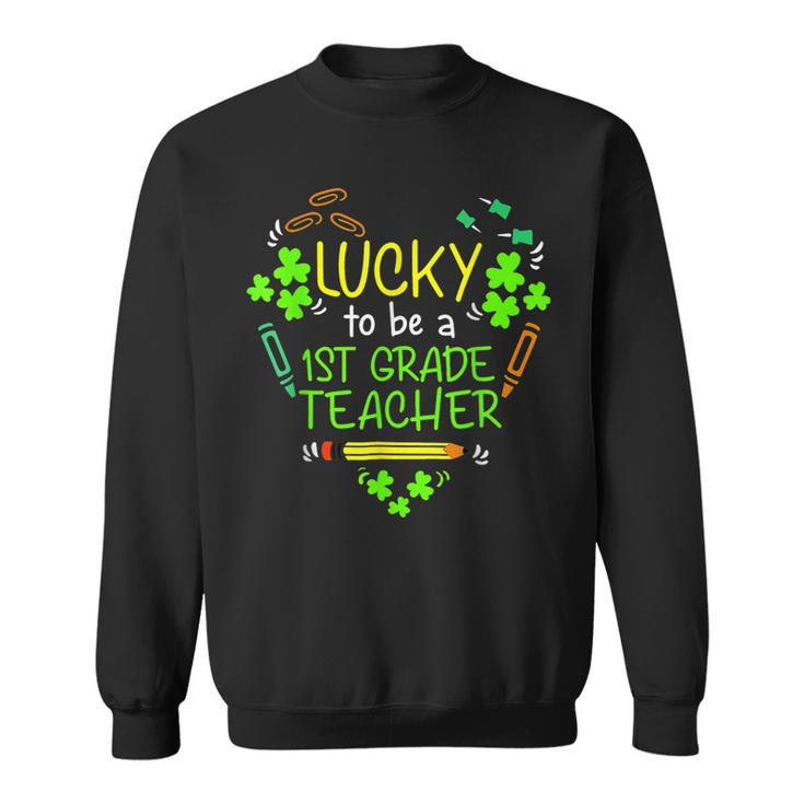 Lucky To Be A 1St Grade Teacher Shamrock St Patricks Day  Sweatshirt