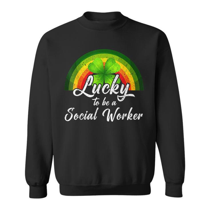 Lucky To Be A Social Worker St Patricks Day Rainbow Gifts  Sweatshirt