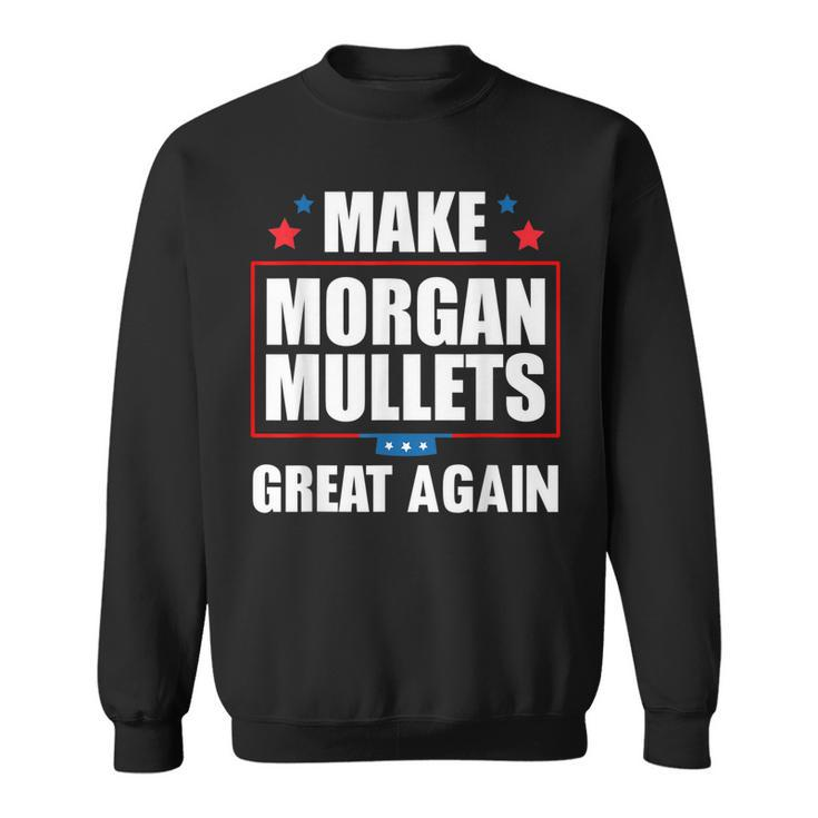 Make Morgan Mullets Great Again Country Music  Sweatshirt