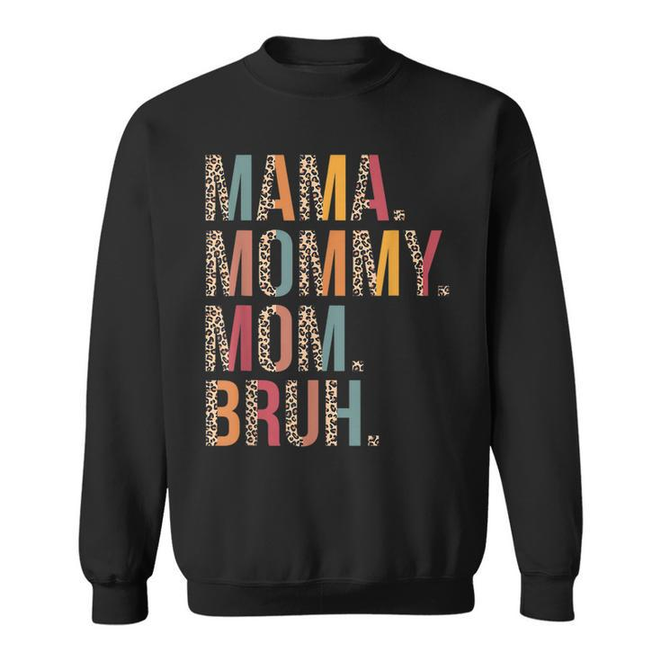 Mama Mommy Mom Bruh Mommy And Me Leopard Mothers Day Gifts  Sweatshirt