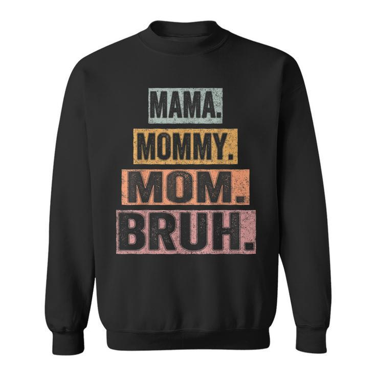 Mama Mommy Mom Bruh Mothers Day Vintage Mother Funny  Sweatshirt