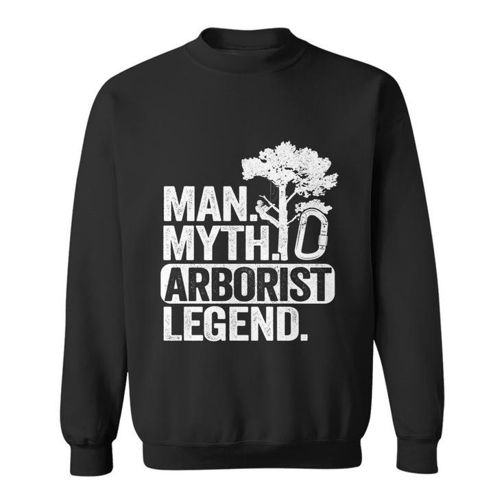 Man Myth Arborist Legend Tree Climbing Dad Funny Arborist Gift Sweatshirt